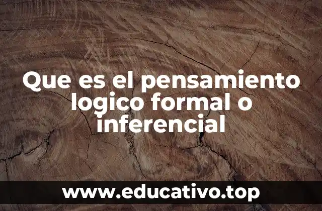 Que es el pensamiento logico formal o inferencial