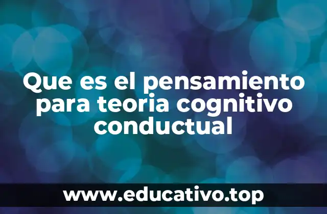 Que es el pensamiento para teoria cognitivo conductual