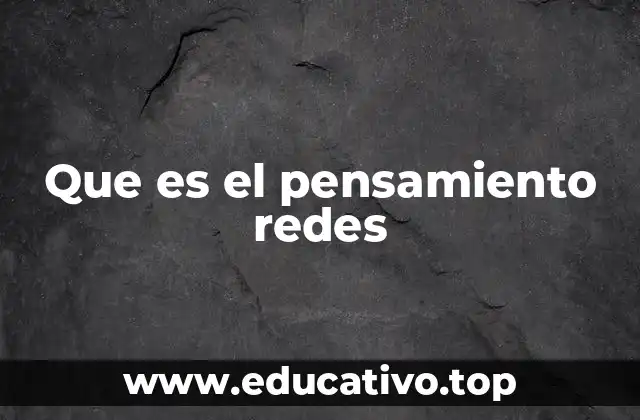 Que es el pensamiento redes