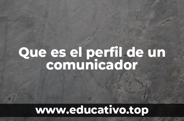 Que es el perfil de un comunicador