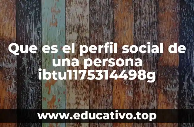 Que es el perfil social de una persona ibtu1175314498g