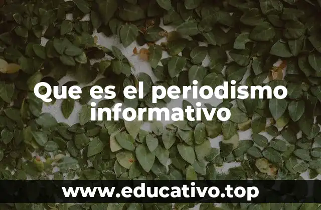 Que es el periodismo informativo