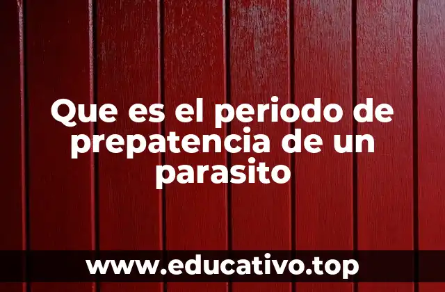 Que es el periodo de prepatencia de un parasito