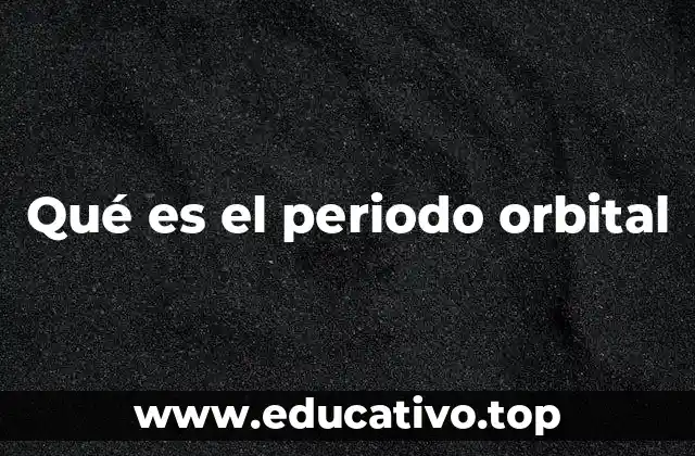 Qué es el periodo orbital