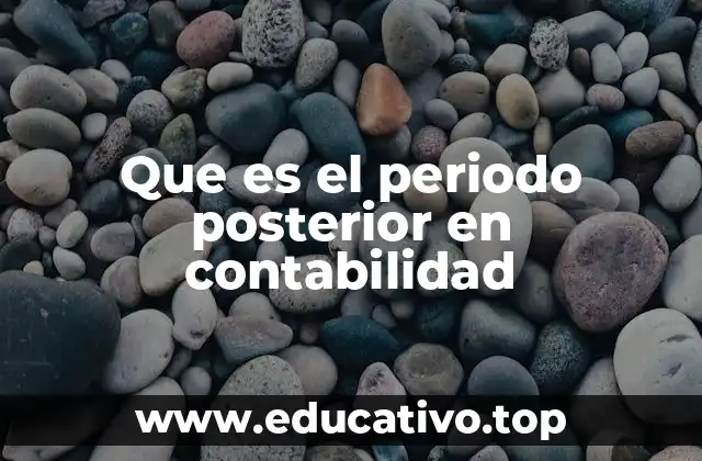 Que es el periodo posterior en contabilidad