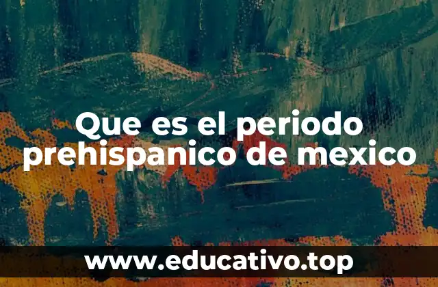 Que es el periodo prehispanico de mexico