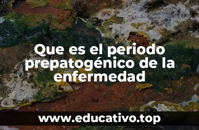 Que es el periodo prepatogénico de la enfermedad