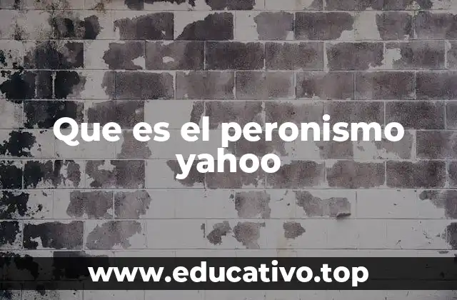 Que es el peronismo yahoo