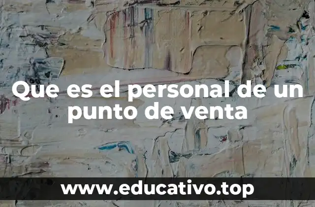 Que es el personal de un punto de venta