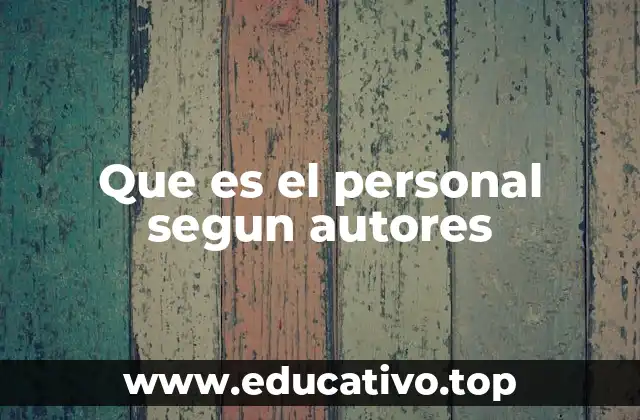 Que es el personal segun autores