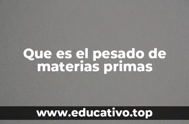 Que es el pesado de materias primas