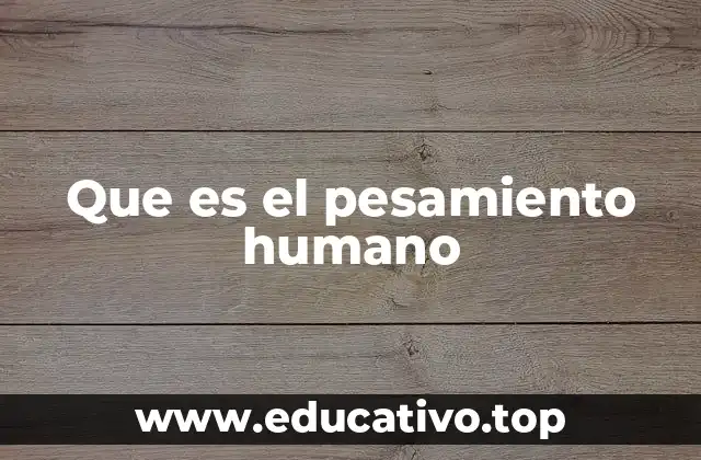 Que es el pesamiento humano