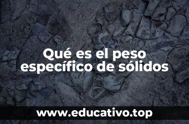 Importancia del peso específico en la ingeniería y la construcción