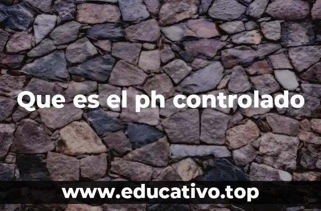Que es el ph controlado