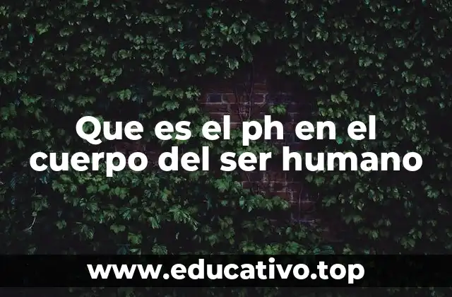 Que es el ph en el cuerpo del ser humano