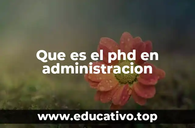 Que es el phd en administracion