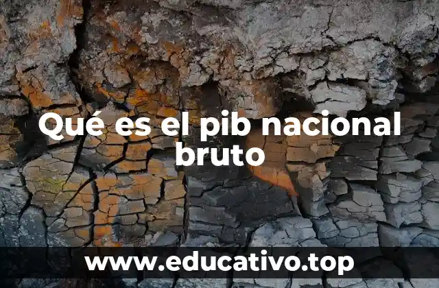 Qué es el pib nacional bruto