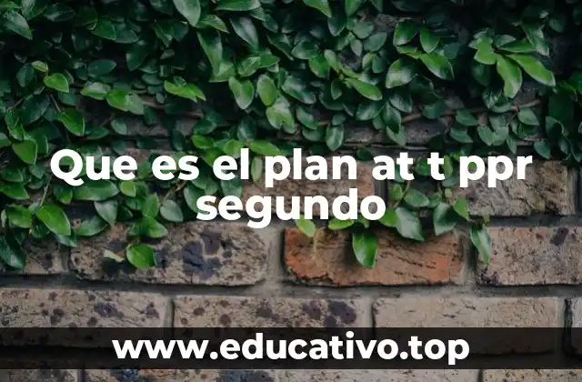 Que es el plan at t ppr segundo