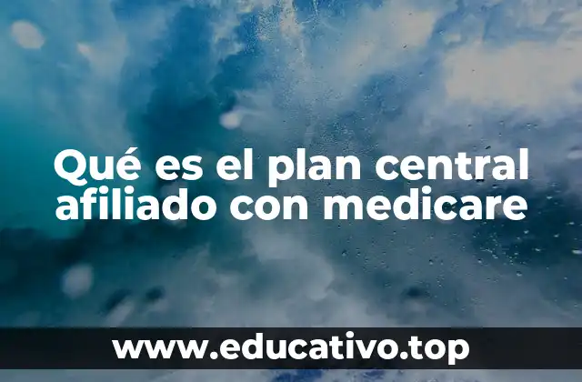 Cómo se diferencia un plan central afiliado de Medicare estándar