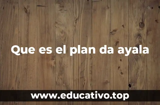 Que es el plan da ayala