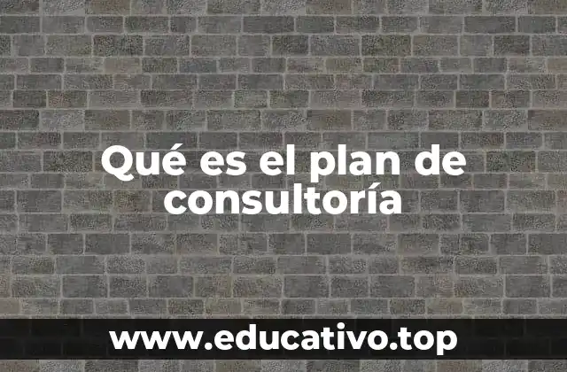 Qué es el plan de consultoría