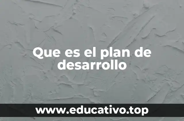 Que es el plan de desarrollo