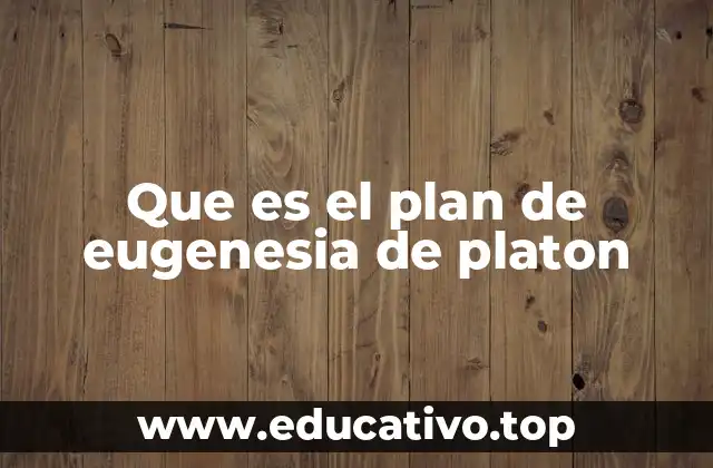 Que es el plan de eugenesia de platon