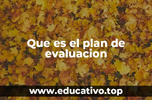 Que es el plan de evaluacion