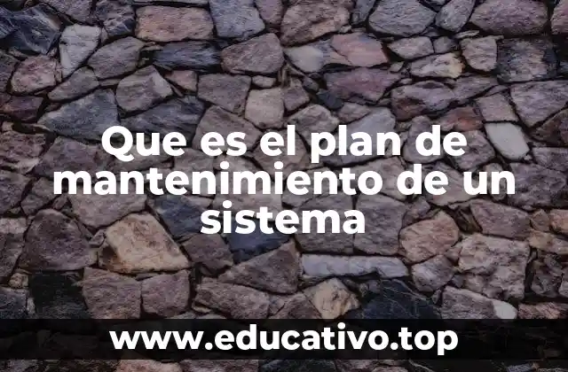 Que es el plan de mantenimiento de un sistema