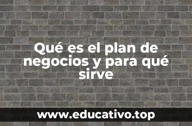 Qué es el plan de negocios y para qué sirve