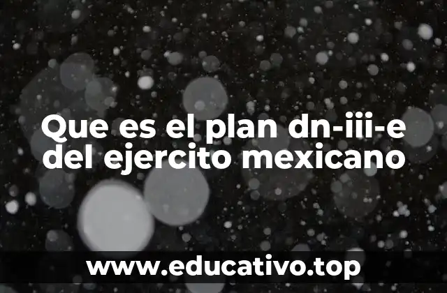 Que es el plan dn-iii-e del ejercito mexicano