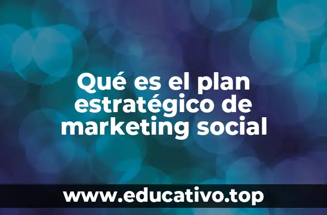 Qué es el plan estratégico de marketing social