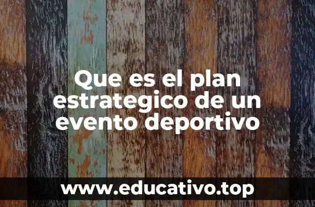 Que es el plan estrategico de un evento deportivo