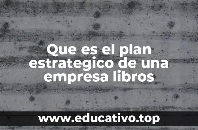 Que es el plan estrategico de una empresa libros