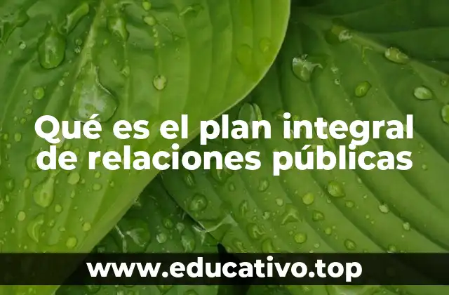 Qué es el plan integral de relaciones públicas