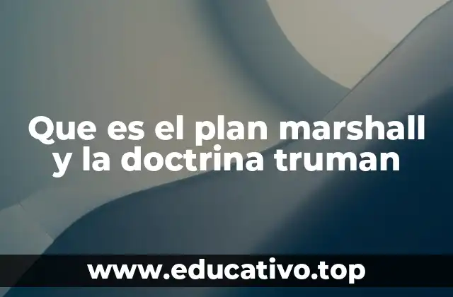 Que es el plan marshall y la doctrina truman