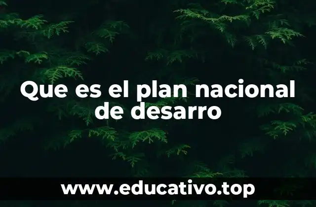 Que es el plan nacional de desarro
