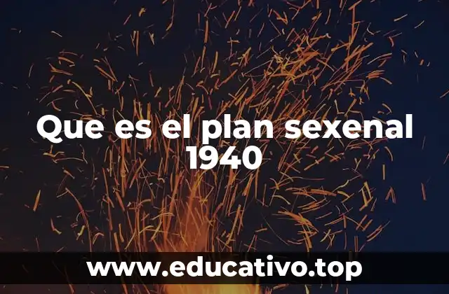 Que es el plan sexenal 1940