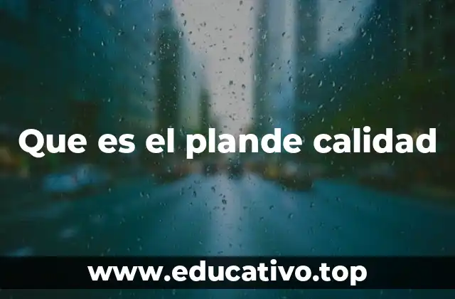 Que es el plande calidad