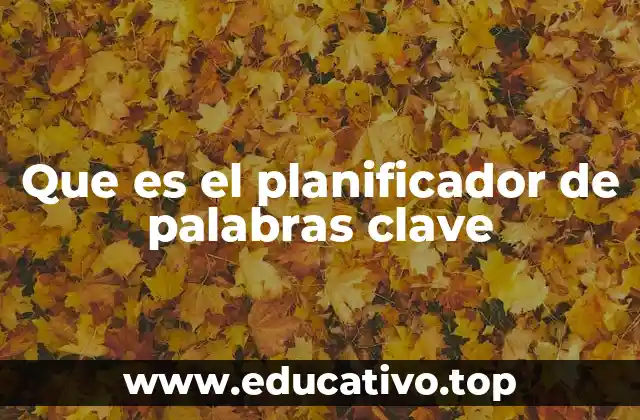 Que es el planificador de palabras clave