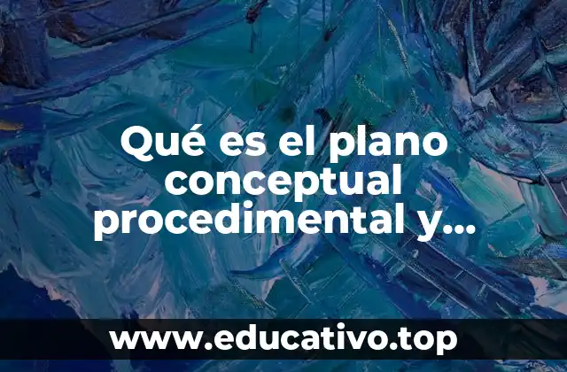 Qué es el plano conceptual procedimental y actitudinal