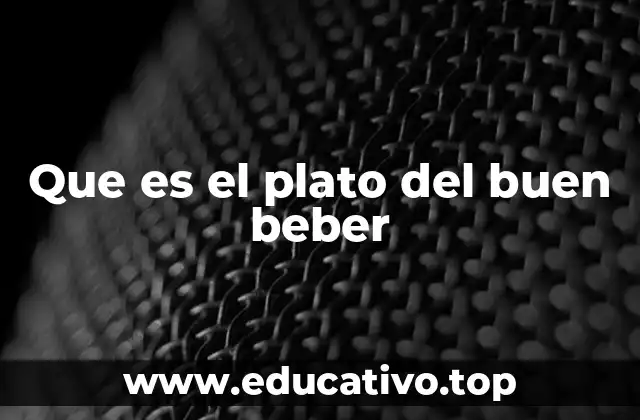 Que es el plato del buen beber