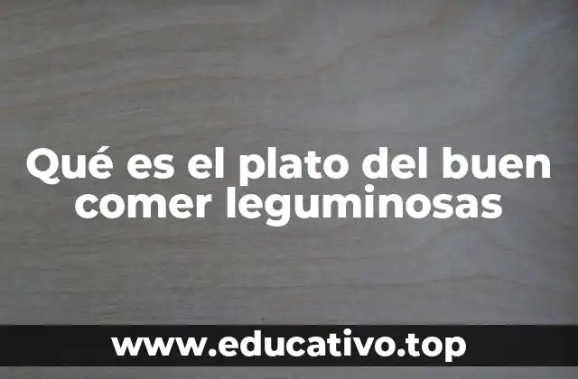 Qué es el plato del buen comer leguminosas