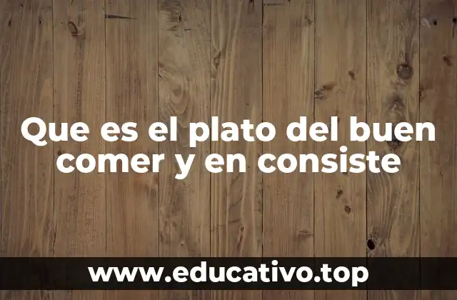 Que es el plato del buen comer y en consiste