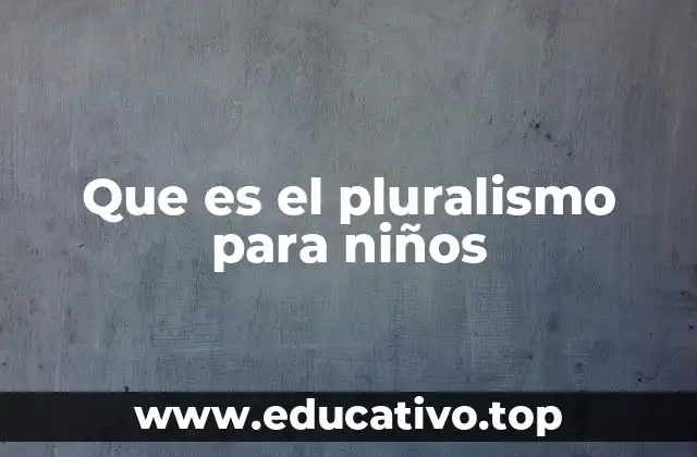 Que es el pluralismo para niños