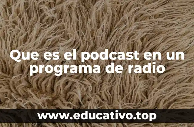 Que es el podcast en un programa de radio