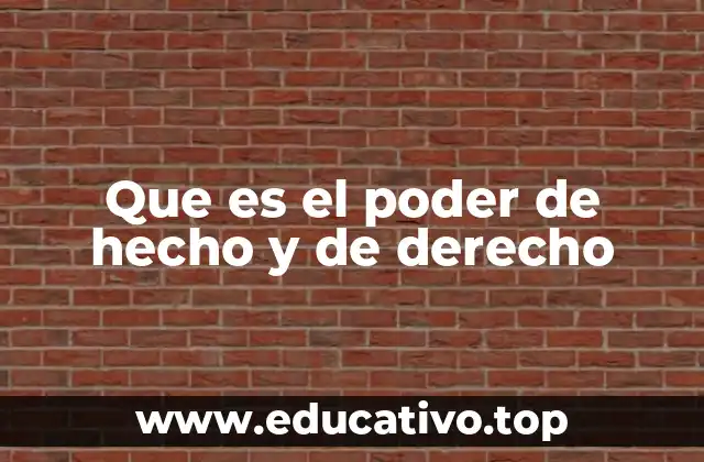 Que es el poder de hecho y de derecho