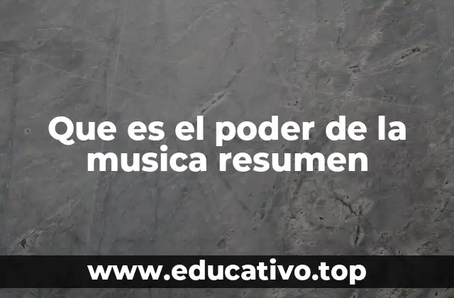 Que es el poder de la musica resumen