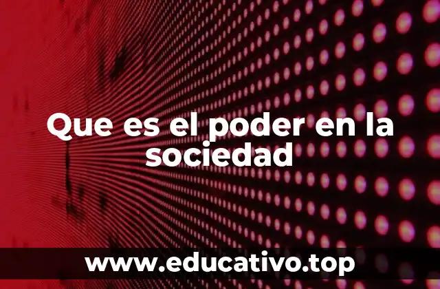 Que es el poder en la sociedad