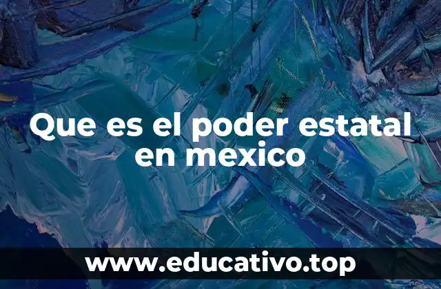 La estructura del gobierno estatal y su importancia para el desarrollo local